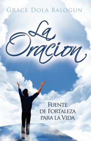 Buch Oracion Fuente De Fortaleza Para La Vida Grace Dola Balogun