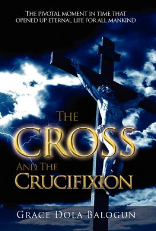 Kniha Cross and the Crucifixion Grace Dola Balogun