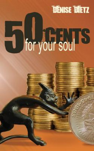 Kniha Fifty Cents For Your Soul Denise Dietz