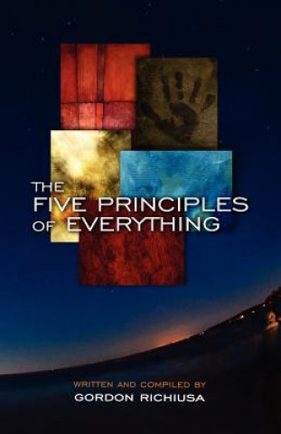 Книга Five Principles of Everything Gordon Richiusa