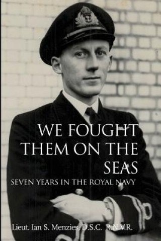 Book We Fought Them On the Seas D.S.C. R.N.V.R. Lieut. Ian S. Menzies