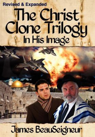 Carte CHRIST CLONE TRILOGY - Book One James BeauSeigneur