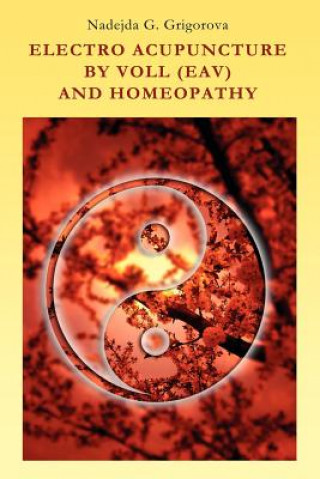 Könyv Electro Acupuncture by Voll (Eav) and Homeopathy Nadejda G. Grigorova