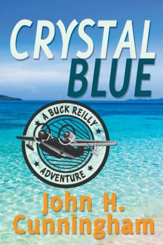 Książka Crystal Blue (A Buck Reilly Adventure) John H. Cunningham
