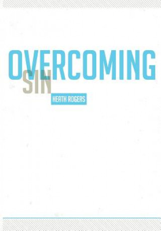 Könyv Overcoming Sin Heath Rogers