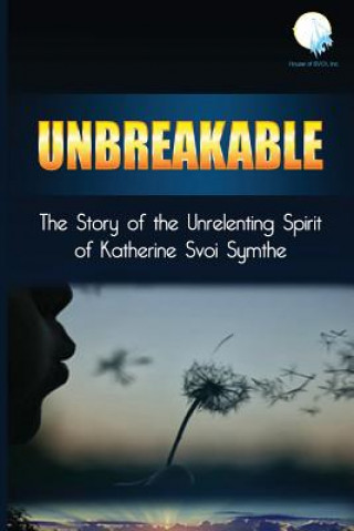 Carte Unbreakable Katherine Svoi Symthe