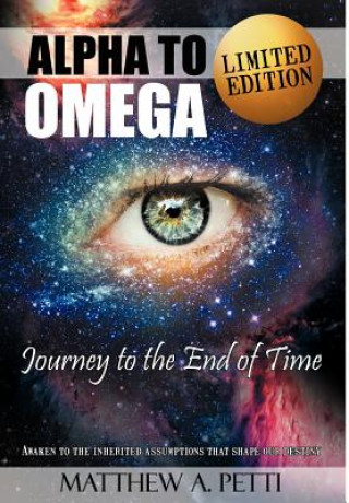 Knjiga Alpha to Omega - Journey to the End of Time Matthew A Petti