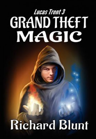 Książka Lucas Trent 3 - Grand Theft Magic Richard Blunt