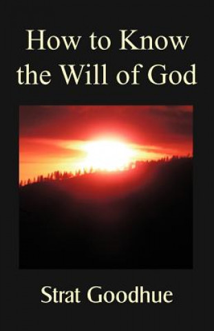 Kniha How to Know the Will of God Strat Goodhue