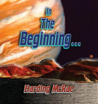 Carte In the Beginning... Harding McRae