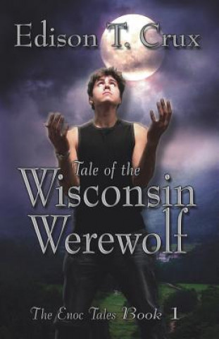 Kniha Tale of the Wisconsin Werewolf Edison T Crux