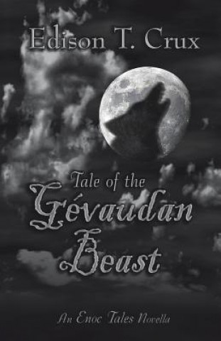 Könyv Tale of the Gevaudan Beast Edison T Crux
