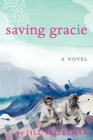 Kniha Saving Gracie Jill Teitelman