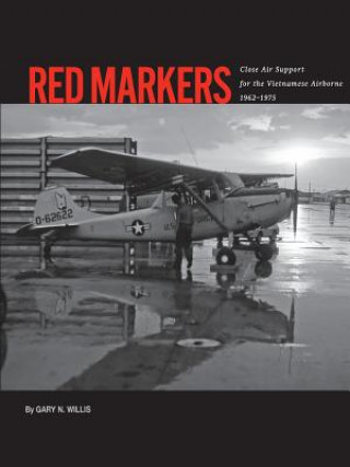 Kniha Red Markers, Close Air Support for the Vietnamese Airborne, 1962-1975 Gary Willis