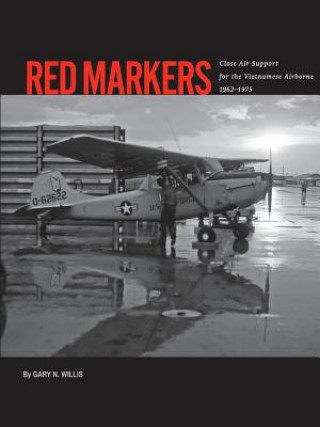 Книга Red Markers, Close Air Support for the Vietnamese Airborne, 1962-1975 Gary Willis