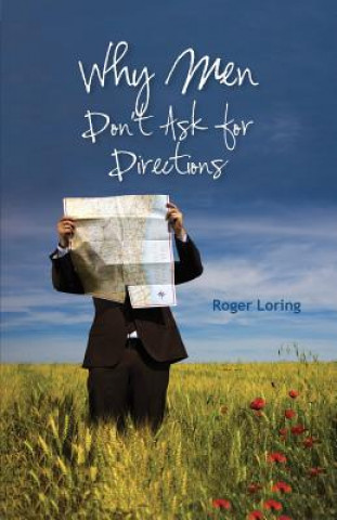 Kniha Why Men Don't Ask Directions Roger Dale Loring