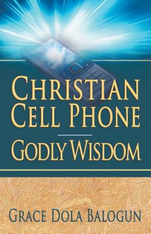 Книга Christian Cell Phone Godly Wisdom Grace Dola Balogun