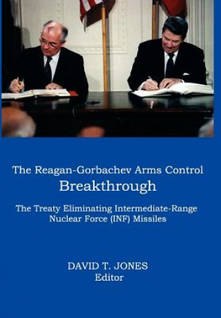 Kniha Reagan-Gorbachev Arms Control Breakthrough David T. Jones