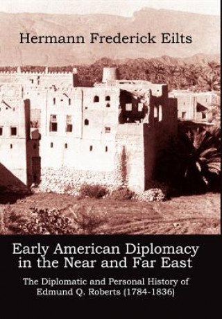 Carte Early American Diplomacy in the Near and Far East Hermann Frederick Eilts