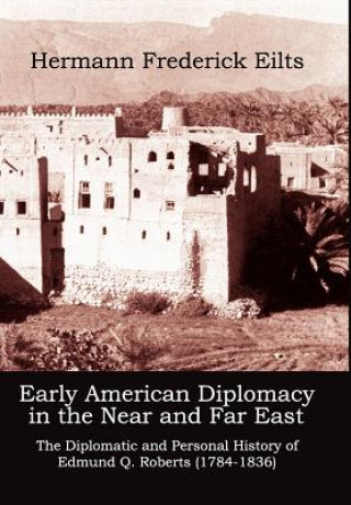 Книга Early American Diplomacy in the Near and Far East Hermann Frederick Eilts