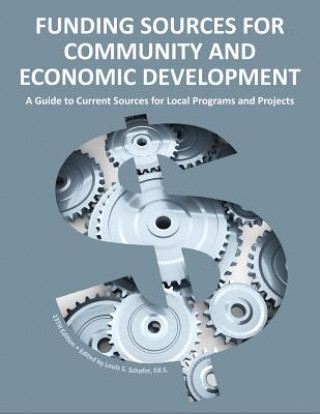 Könyv Funding Sources for Community and Economic Development 2013 Ed S. Louis S. Schafer