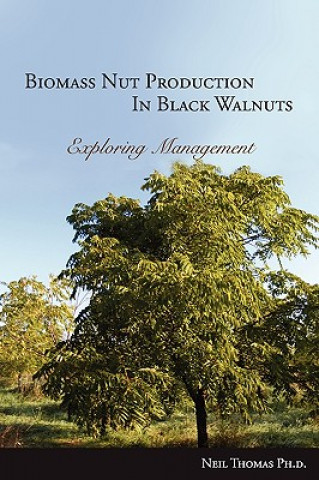 Kniha Biomass Nut Production in Black Walnut Director of the Social Policy Group Neil (all at University of Birmingham) Thomas