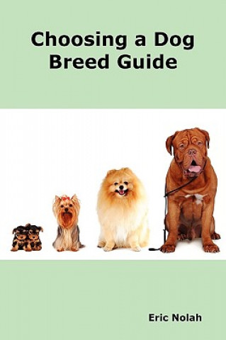 Könyv Choosing a Dog Breed Guide Eric Nolah