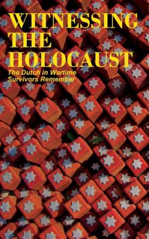 Knjiga Witnessing the Holocaust Tom Bijvoet