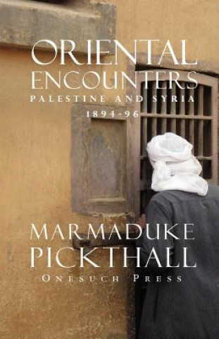 Kniha Oriental Encounters Marmaduke Pickthall