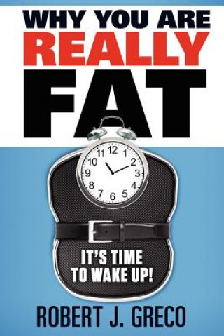 Книга Why You are Really Fat Robert John Greco