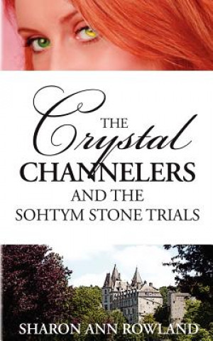 Книга Crystal Channelers and the Sohtym Stone Trials Sharon Ann Rowland