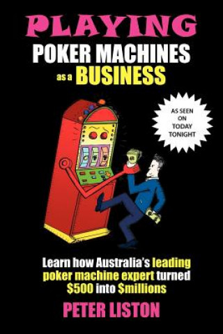 Libro Playing Poker Machines as a Business Peter Liston