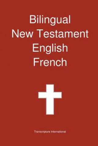 Knjiga Bilingual New Testament, English - French Transcripture International