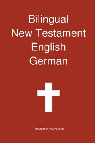 Könyv Bilingual New Testament, English - German Transcripture International