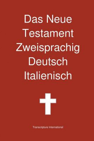 Knjiga Neue Testament Zweisprachig, Deutsch - Italienisch Transcripture International