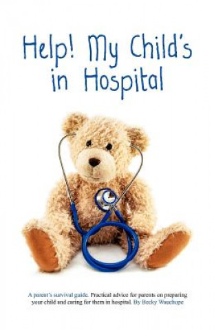 Книга Help! My Child's in Hospital Becky Wauchope