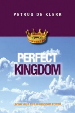 Kniha Perfect Kingdom Petrus De Klerk