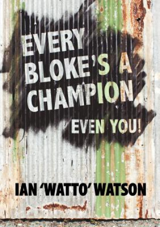 Carte Every Bloke's a Champion... Even You! Ian Frederick Watson