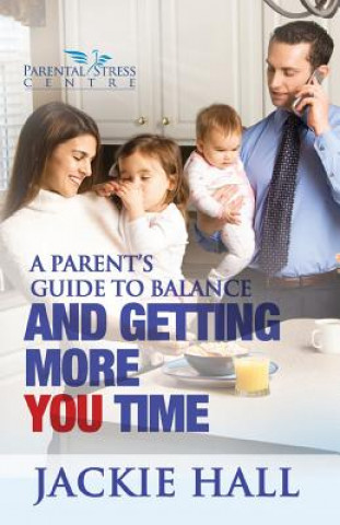 Carte Parent's Guide to Balance and Getting More 'You' Time Jackie Hall