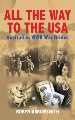 Kniha All the Way to the USA - Australian WWII War Brides Robyn Arrowsmith