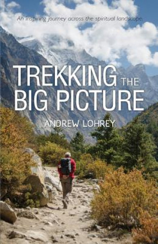 Kniha Trekking the Big Picture Andrew Lohrey