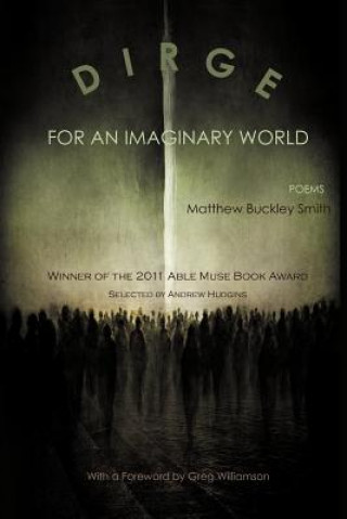 Carte Dirge for an Imaginary World - Poems Matthew Buckley Smith