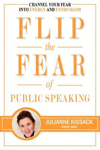 Kniha Flip the Fear of Public Speaking Julianne Sigrun Kissack