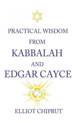 Kniha Practical Wisdom from Kabbalah and Edgar Cayce Elliot - Chiprut