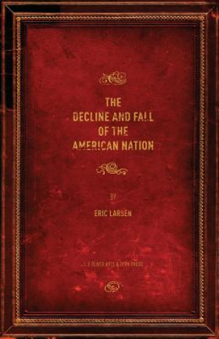 Knjiga Decline and Fall of the American Nation Eric Larsen