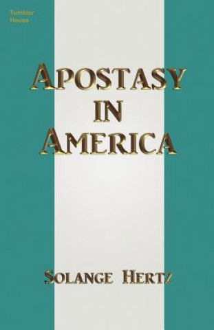 Kniha Apostasy in America Solange Hertz
