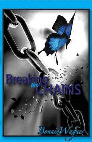 Книга Breaking the Chains Bonnie Wagner