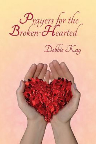 Kniha Prayers for the Broken-Hearted Debbie Kay