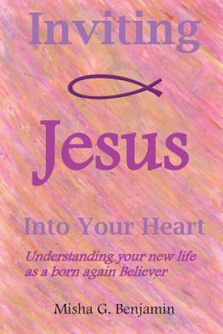 Buch Inviting Jesus Into Your Heart Misha G Benjamin