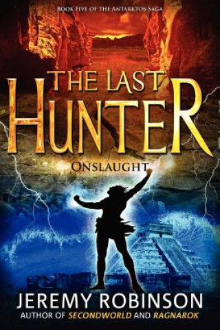 Buch Last Hunter - Onslaught (Book 5 of the Antarktos Saga) Jeremy Robinson